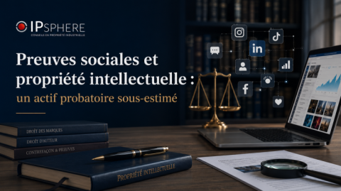 Preuves sociales et propriété intellectuelle : un actif probatoire sous-estimé