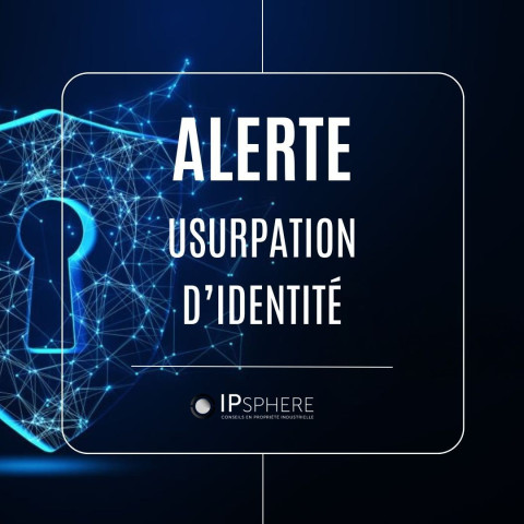 Alerte : usurpation d’identité de conseils en propriété industrielle